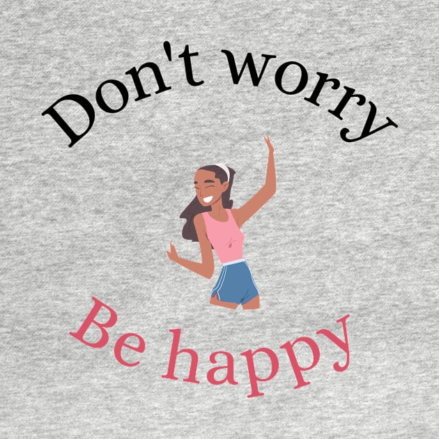 Don't Worry, Be Happy by Beacon of Hope Store